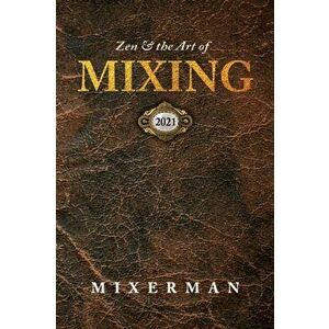 Zen and the Art of MIXING, Paperback - *** imagine