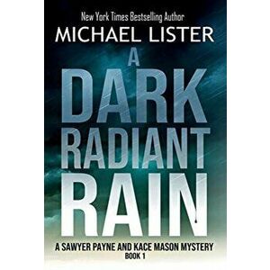 A Dark Radiant Rain, Hardcover - Michael Lister imagine
