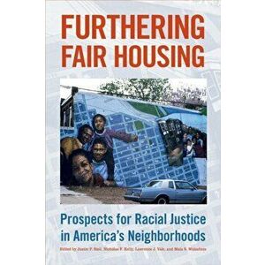 Furthering Fair Housing: Prospects for Racial Justice in America's Neighborhoods, Paperback - Justin P. Steil imagine