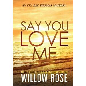 Say You Love Me, Hardcover - Willow Rose imagine