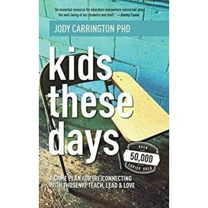 Kids These Days: A Game Plan For (Re)Connecting With Those We Teach, Lead, & Love, Hardcover - Jody Carrington imagine