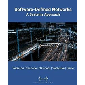 Software-Defined Networks: A Systems Approach, Paperback - Larry Peterson imagine
