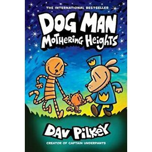 Dog Man: Mothering Heights, Hardcover - Dav Pilkey imagine