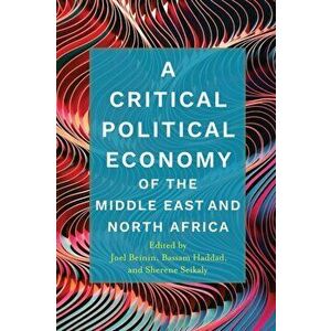 A Critical Political Economy of the Middle East and North Africa, Paperback - Joel Beinin imagine