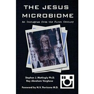 The Jesus Microbiome: An Instagram from the First Century, Paperback - Stephen J. Mattingly imagine