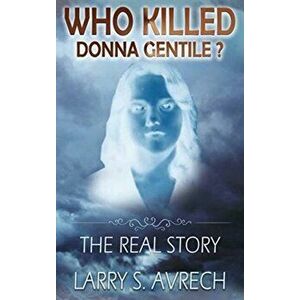 Who Killed Donna Gentile: The Real Story, Hardcover - Larry S. Avrech imagine