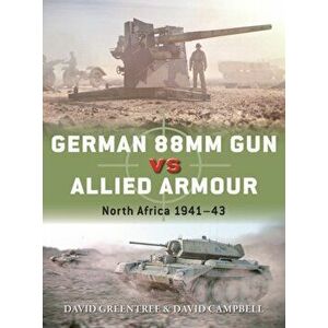German 88mm Gun Vs Allied Armour: North Africa 1941-43, Paperback - David Campbell imagine
