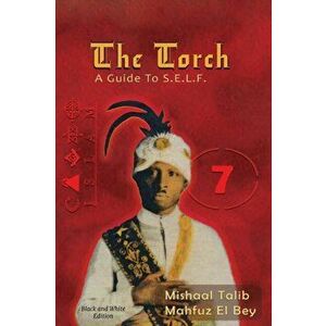 The Torch: A Guide to S.E.L.F., Paperback - Mishaal Talib Mahfuz El Bey imagine