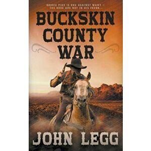 Buckskin County War, Paperback - John Legg imagine