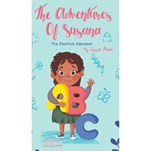 The Adventures of Susana: The Positive Alphabet, Hardcover - Jessica Perez imagine
