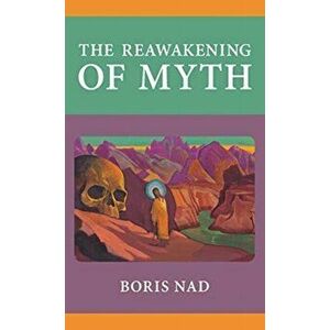The Reawakening of Myth, Hardcover - Boris Nad imagine