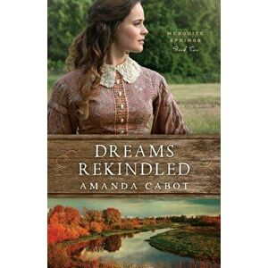 Dreams Rekindled, Paperback - Amanda Cabot imagine