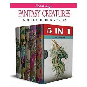 Fantasy Creatures: Adult Coloring Book Collection, Hardcover - Blush Design imagine