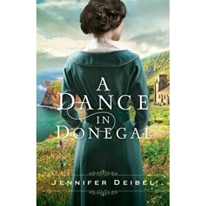 A Dance in Donegal, Paperback - Jennifer Deibel imagine