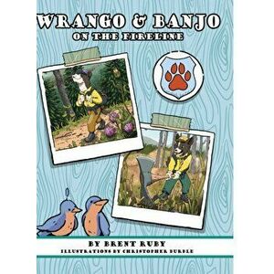 Wrango and Banjo On the Fireline, Hardcover - Brent Ruby imagine