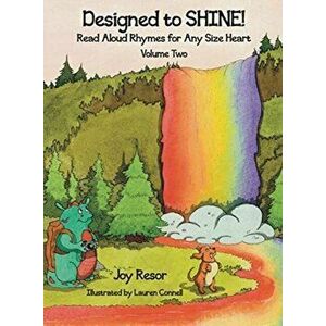 Designed to SHINE! Read Aloud Rhymes for Any Size Heart - Volume Two, Hardcover - Joy B. Resor imagine
