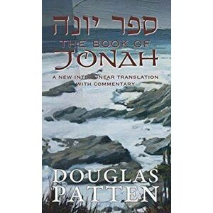 The Book of Jonah: A New Interlinear Translation with Commentary, Hardcover - Douglas Patten imagine