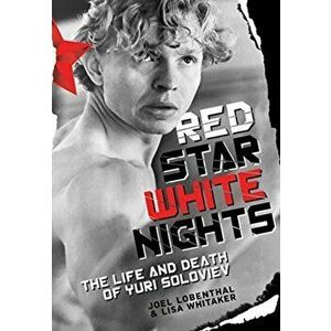 Red Star White Nights: The Life and Death of Yuri Soloviev, Hardcover - Joel Lobenthal imagine