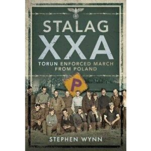 Stalag Xxa Torun Enforced March from Poland, Hardcover - Stephen Wynn imagine