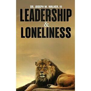Leadership and Loneliness, Paperback - Joseph W. Walker imagine