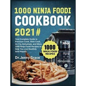 1000 Ninja Foodi Cookbook 2021#: Your Complete Guide to Pressure Cook, Slow Cook, Air Fry, Dehydrate, and More, 1000 Ninja Foodi Recipes to Help You L imagine