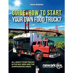 Guide How To Start Your Own Food Truck, Paperback - Erika Moreno imagine