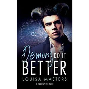 Demons Do It Better: A Hidden Species Novel, Paperback - Louisa Masters imagine