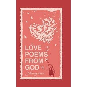 Love Poems from God, Hardcover - Johnny Love imagine