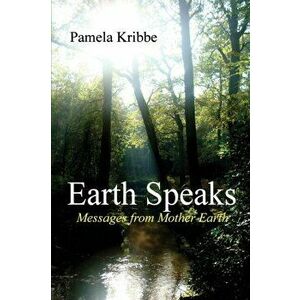 Earth Speaks, Paperback - Pamela Kribbe imagine