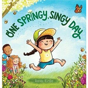 One Springy, Singy Day, Hardcover - Renée Kurilla imagine