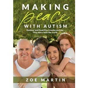 Making Peace with Autism, Paperback - Zoe Martin imagine