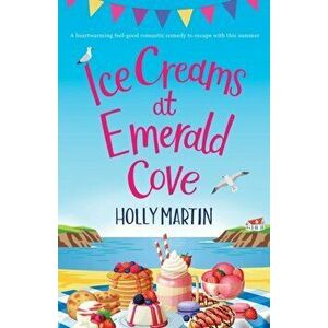 Ice Creams at Emerald Cove, Paperback - Holly Martin imagine