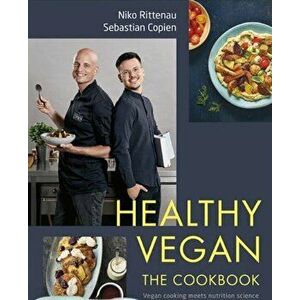Healthy Vegan The Cookbook - Niko Rittenau, Sebastian Copien imagine