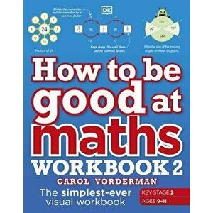 How to be Good at Maths Workbook 2 Ages 9-11 - Carol Vorderman imagine