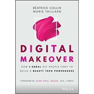 Digital Makeover: How l'Oreal Put People First to Build a Beauty Tech Powerhouse, Hardcover - *** imagine