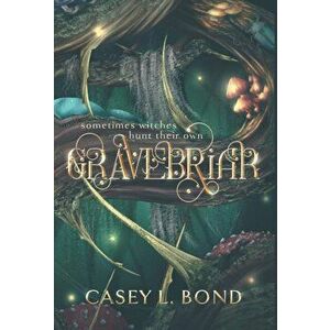 Gravebriar, Hardcover - Casey L. Bond imagine
