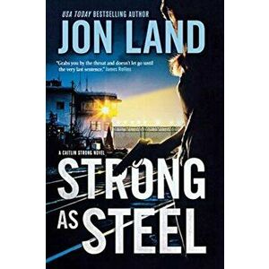 Strong as Steel: A Caitlin Strong Novel, Paperback - Jon Land imagine