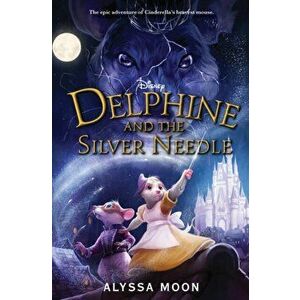 Delphine and the Silver Needle, Hardcover - Alyssa Moon imagine
