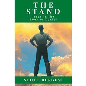 The Stand: Jesus in the Book of Daniel, Paperback - Scott Burgess imagine