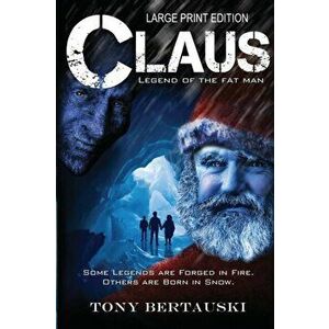 Claus (Large Print Edition): Legend of the Fat Man, Paperback - Bertauski Tony imagine