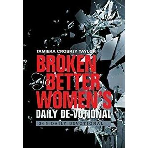 Broken to Better Women's Daily De-Votional: 365 Daily Devotional, Hardcover - Tamieka Croskey Taylor imagine
