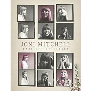 Joni Mitchell: Lady of the Canyon, Hardcover - Michael A. O'Neill imagine