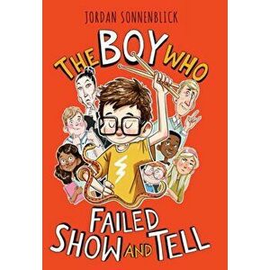 The Boy Who Failed Show and Tell, Hardcover - Jordan Sonnenblick imagine
