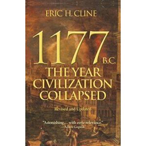 1177 B.C.: The Year Civilization Collapsed: Revised and Updated, Paperback - Eric H. Cline imagine