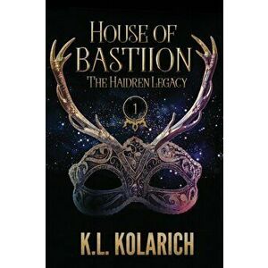 House of Bastiion, Paperback - K. L. Kolarich imagine