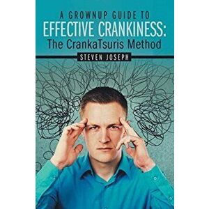A Grownup Guide to Effective Crankiness: : The Crankatsuris Method, Paperback - *** imagine