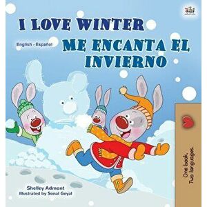 I Love Winter (English Spanish Bilingual Book for Kids), Hardcover - Shelley Admont imagine