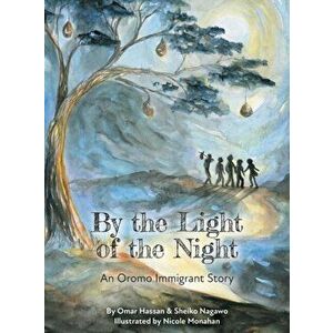By The Light of The Night: An Oromo Immigrant Story, Hardcover - Sheiko Nagawo imagine