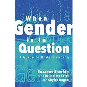When Gender is in Question: A Guide to Understanding, Paperback - Suzanne Sherkin imagine