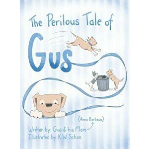 The Perilous Tale of Gus, Hardcover - Anna Barbosa imagine